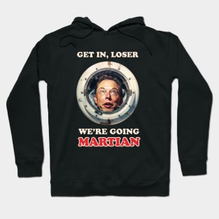 Get in, loser, we're going Martian Hoodie